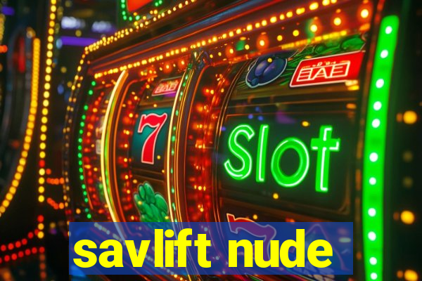 savlift nude